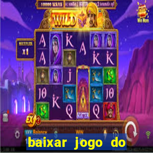 baixar jogo do tigrinho para ganhar dinheiro